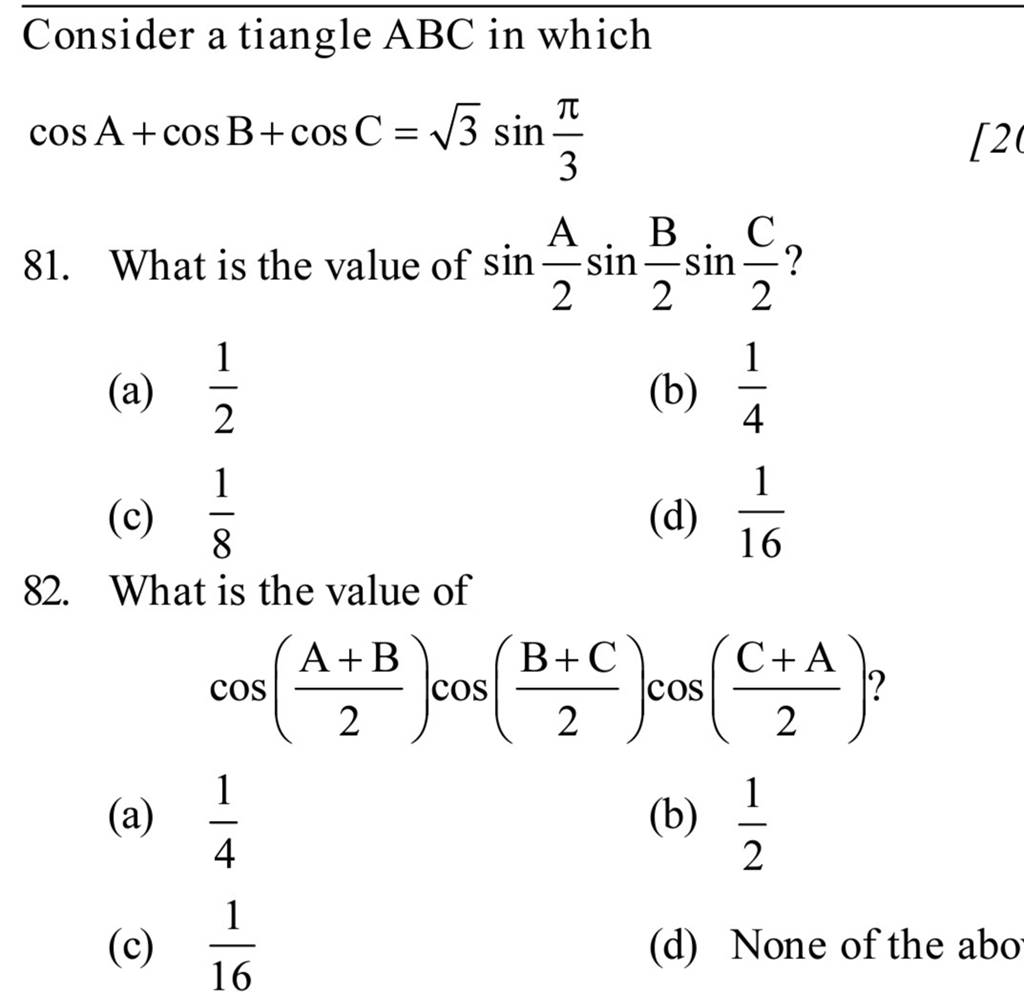 Consider a tiangle ABC in which cosA+cosB+cosC=3 sin3π 81. What is the v..