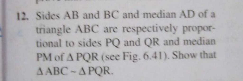 12. Sides AB and BC and median AD of a triangle ABC are respectively prop..