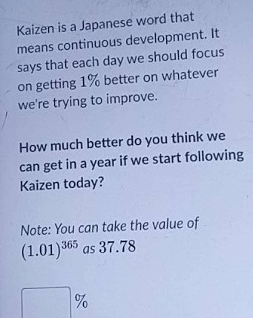 Kaizen is a Japanese word that means continuous development. It says that..