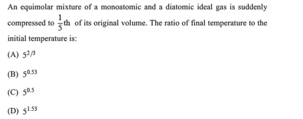 An Equimolar Mixture Of A Monoatomic And A Diatomic Ideal Gas Is Suddenly