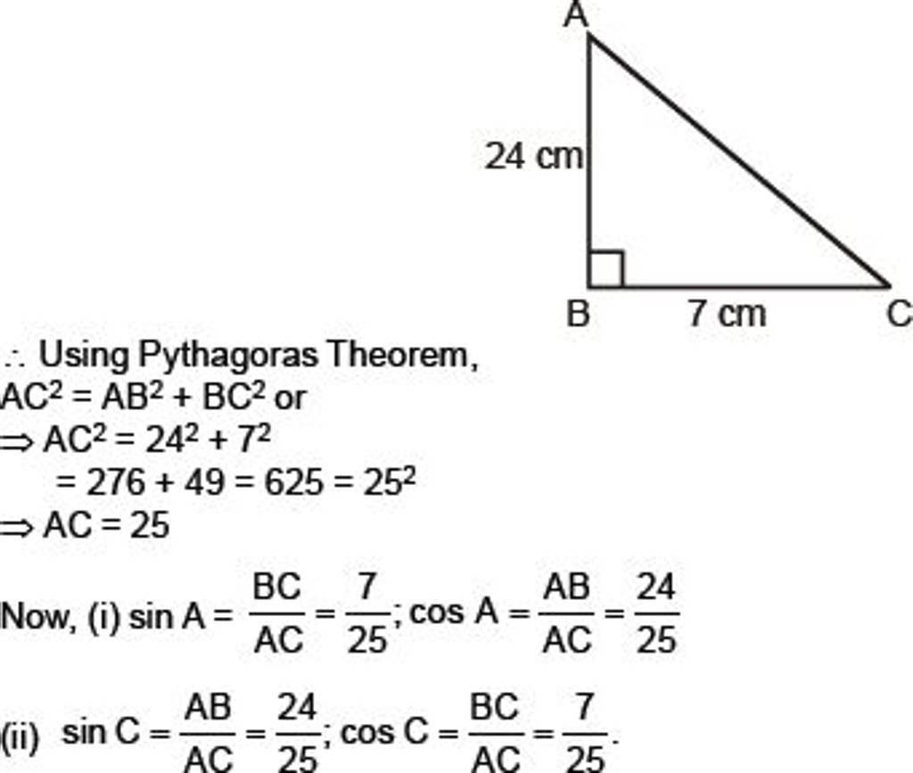 ∴ Using Pythagoras Theorem,
AC2=AB2+BC2 or ⇒AC=242+72=276+49=625=252⇒A