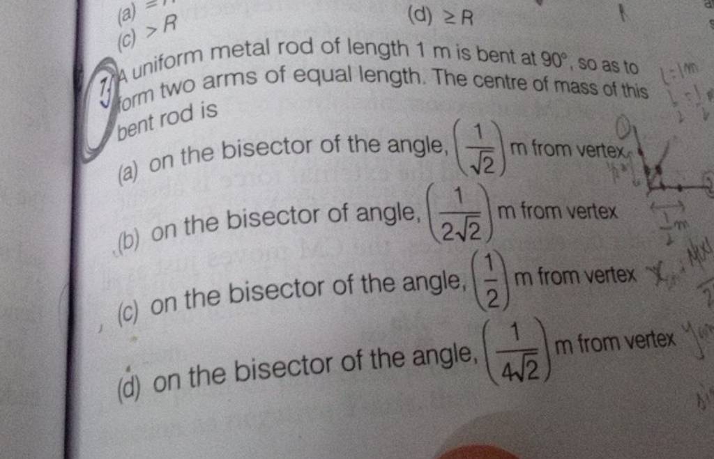 9) 4niform metal rod of length 1 m is bent at 90∘, so as to bent rod is..