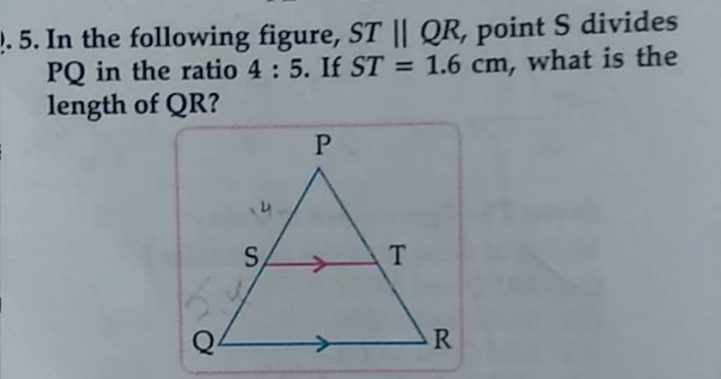 5. In the following figure, ST∥QR, point S divides PQ in the ratio 45. I..