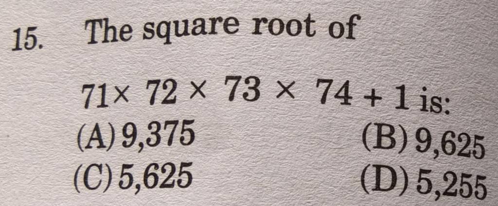15 The Square Root Of 71 72 73 74 1 Is A 9 375 B 9 625 C 5 625 D 