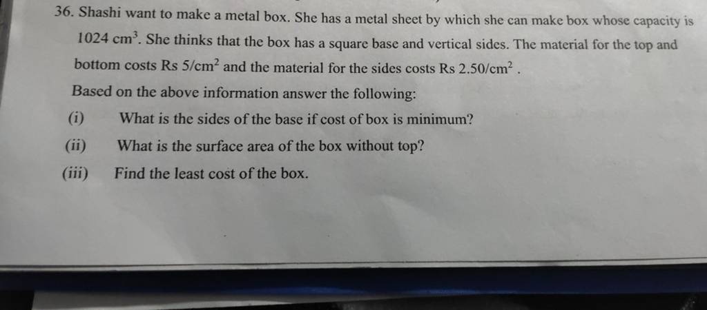 36. Shashi want to make a metal box. She has a metal sheet by which sh