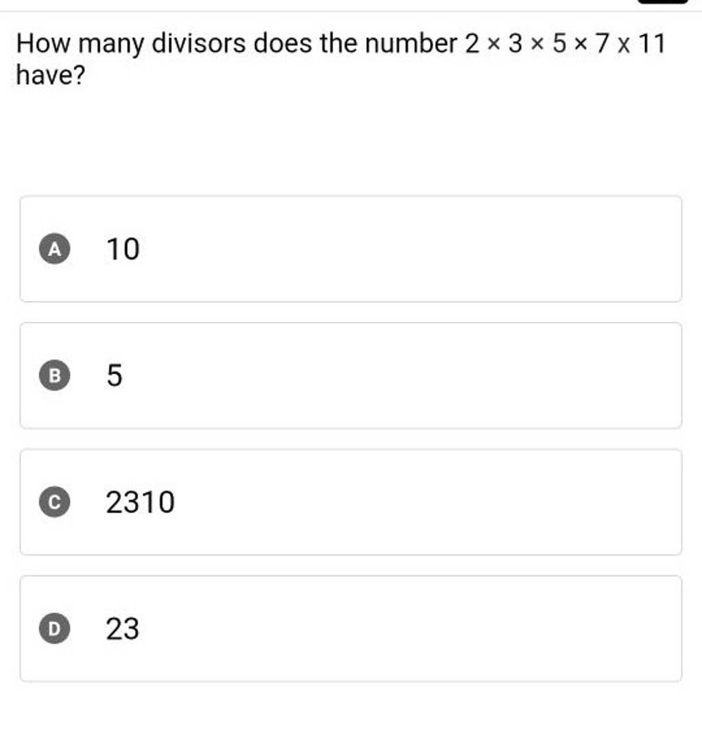 how-many-divisors-does-the-number-2-3-5-7-11-have-a-10-b-5-c-2310-d-23