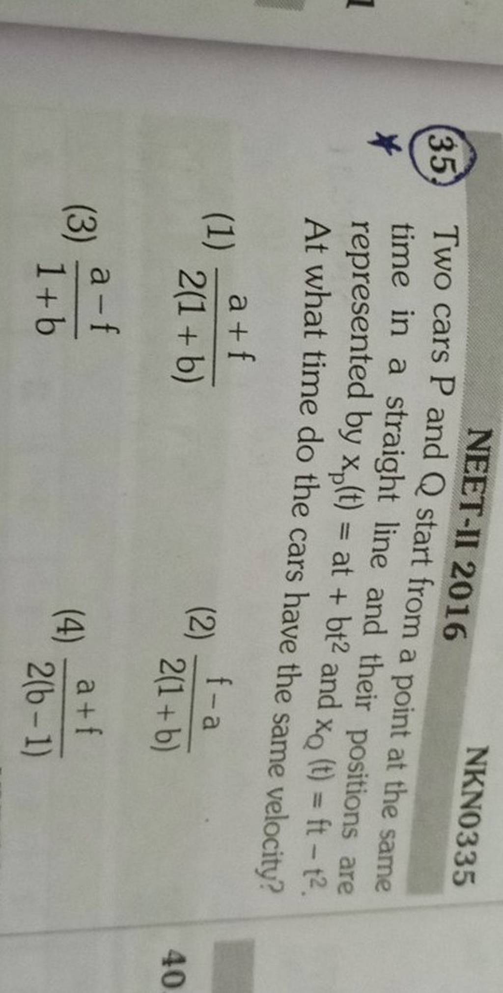 Two cars P and Q start from a point at the same represented by xp (t)=at+..