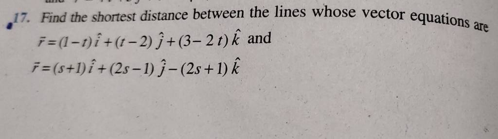 17. Find the shortest distance between the lines whose vector equations a..