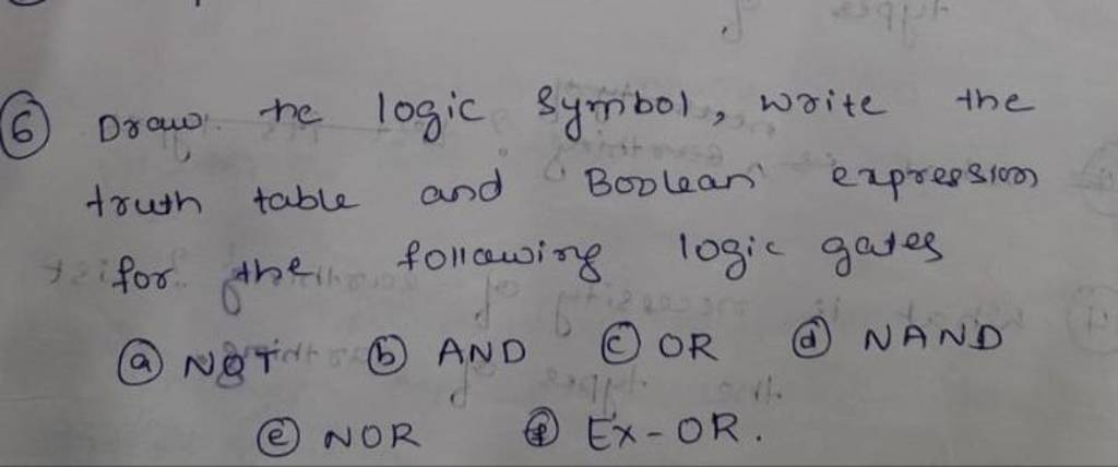 (6) Draw the logic symbol, write the truth table and Boolean expression f..