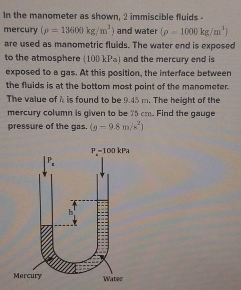 In the manometer as shown, 2 immiscible fluids mercury (ρ=13600 kg/m3) an..