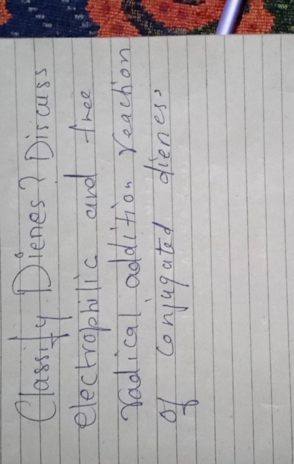 Classify Dienes? Discuss electrophilic and free radical addition reaction Classify Dienes? Discuss electrophilic and free radical addition reaction