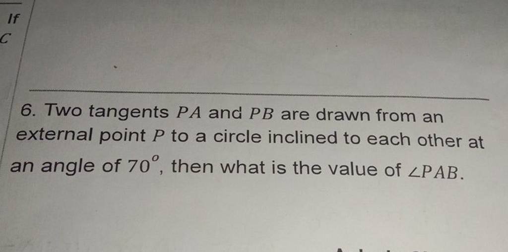 6. Two Tangents PA And PB Are Drawn From An External Point P To A Circle