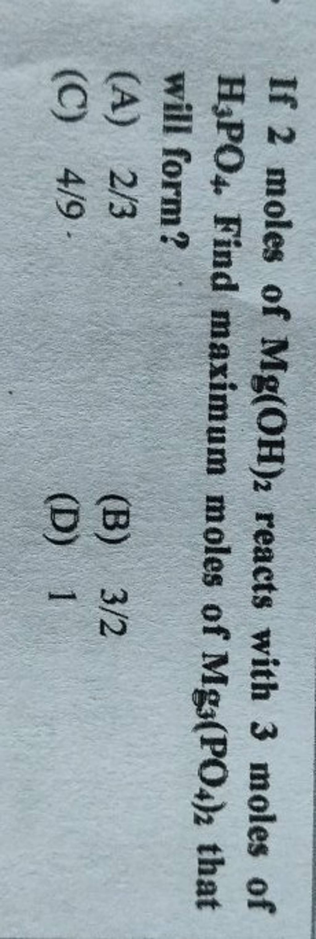 If 2 Moles Of Mg OH 2 Reacts With 3 Moles Of H3 PO4 Find Maximum Moles if-2-moles-of-mg-oh-2-reacts-with-3-moles-of-h3-po4-find-maximum-moles