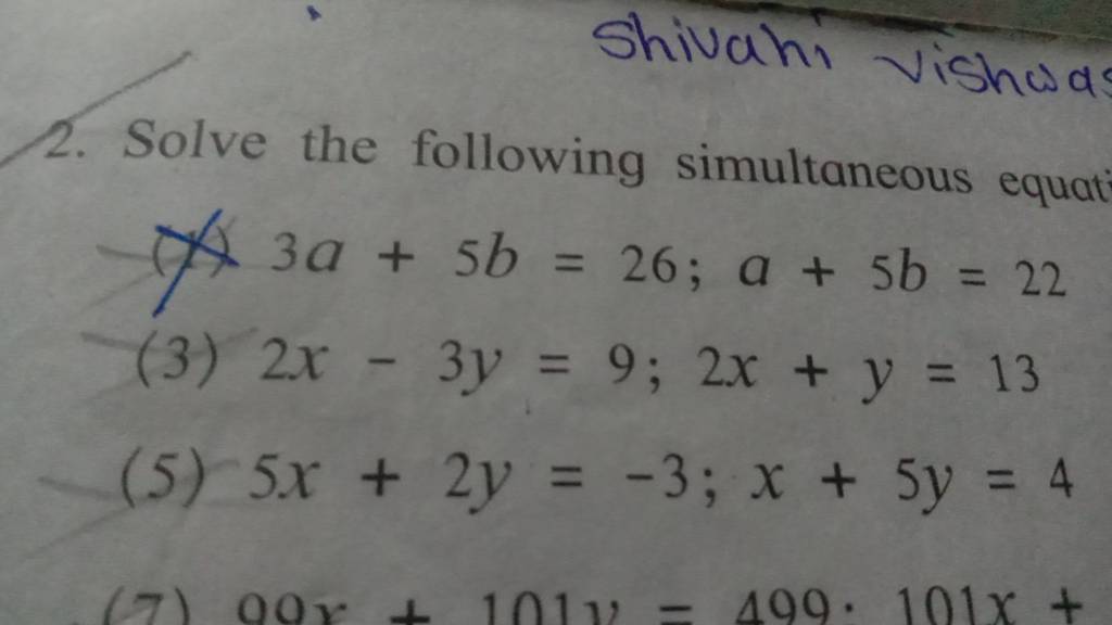 Shivahi vishar 2. Solve the following simultaneous equat 3a+5b=26;a+5b=22..