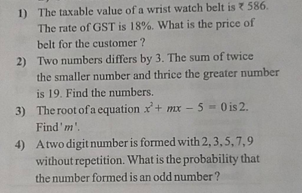 1) The taxable value of a wrist watch belt is ₹586. The rate of GST is 18..