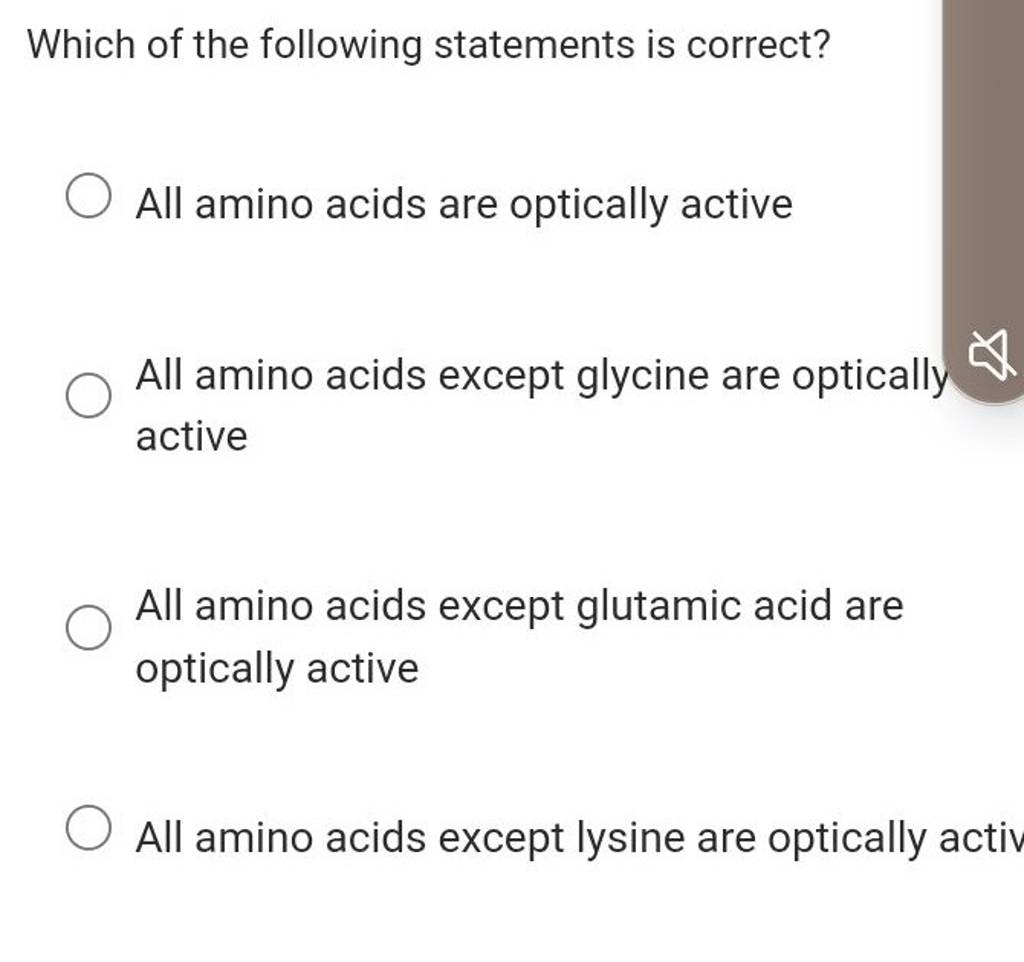 Which of the following statements is correct? All amino acids are optical..