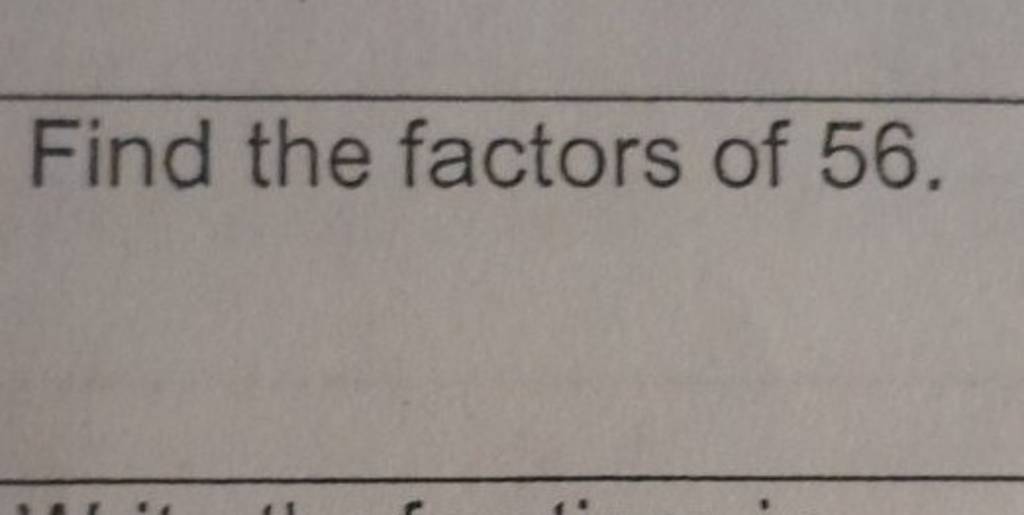 Find the factors of 56.