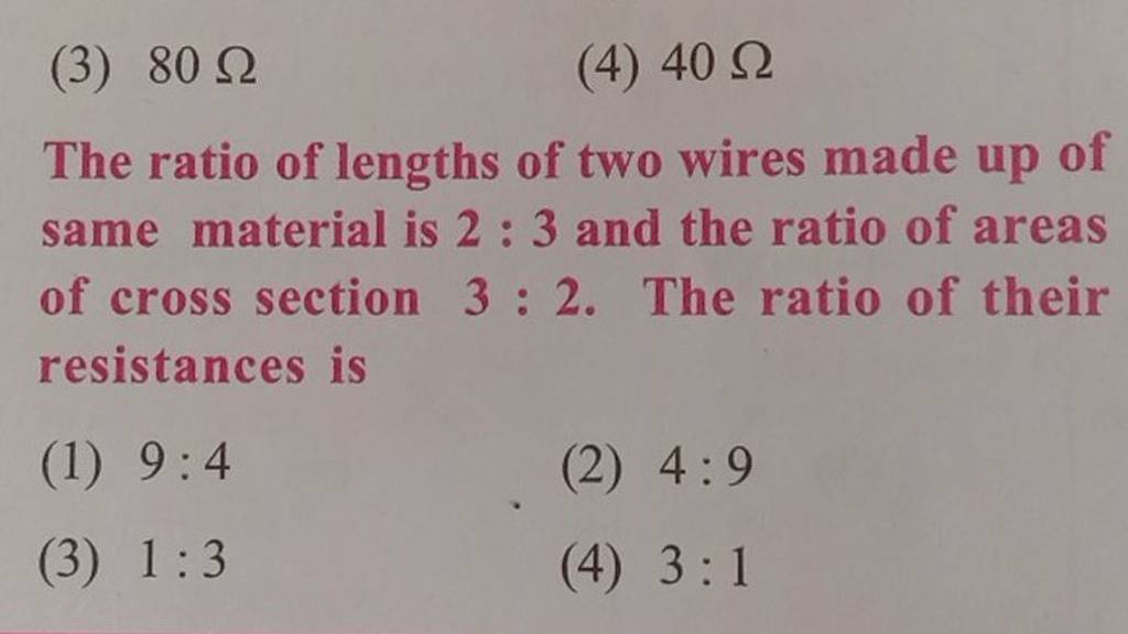 The ratio of lengths of two wires made up of same material is 23 and the..