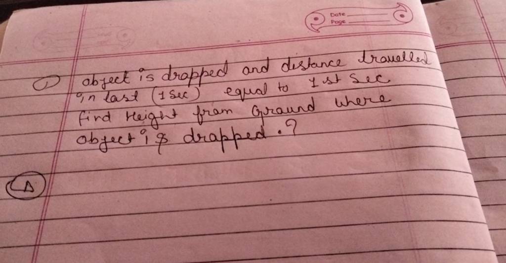 abject is drapped and distance travelled " in last (1 sec ) equal to 1 st..