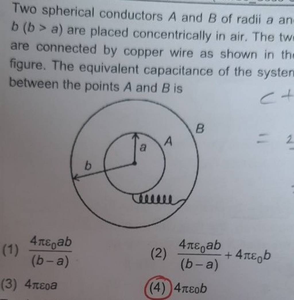 Two Spherical Conductors A And B Of Radii A An B(b>a) Are Placed Concentr..