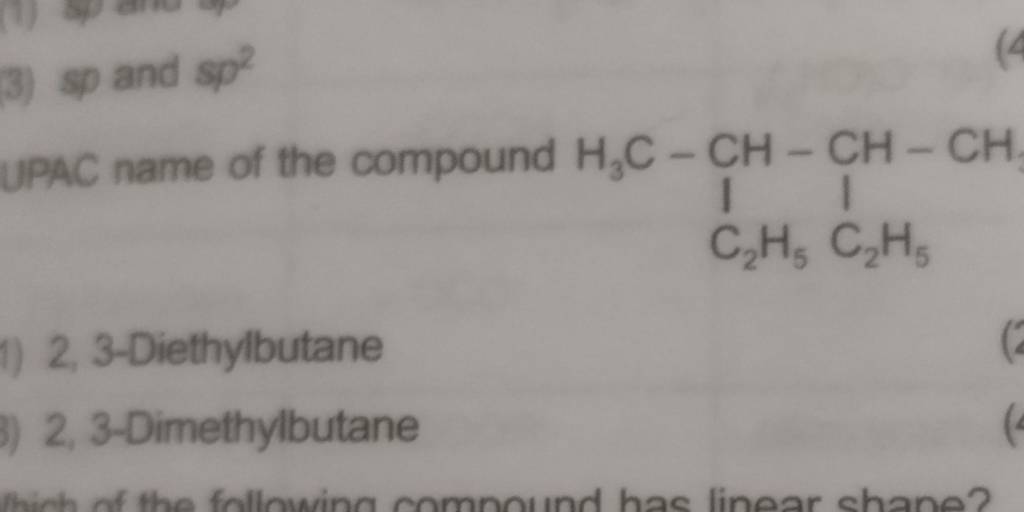 3) sp and sp2 UPAC name of the compound 1) 2, 3-Diethylbutane 3) 2, 3-Dim..