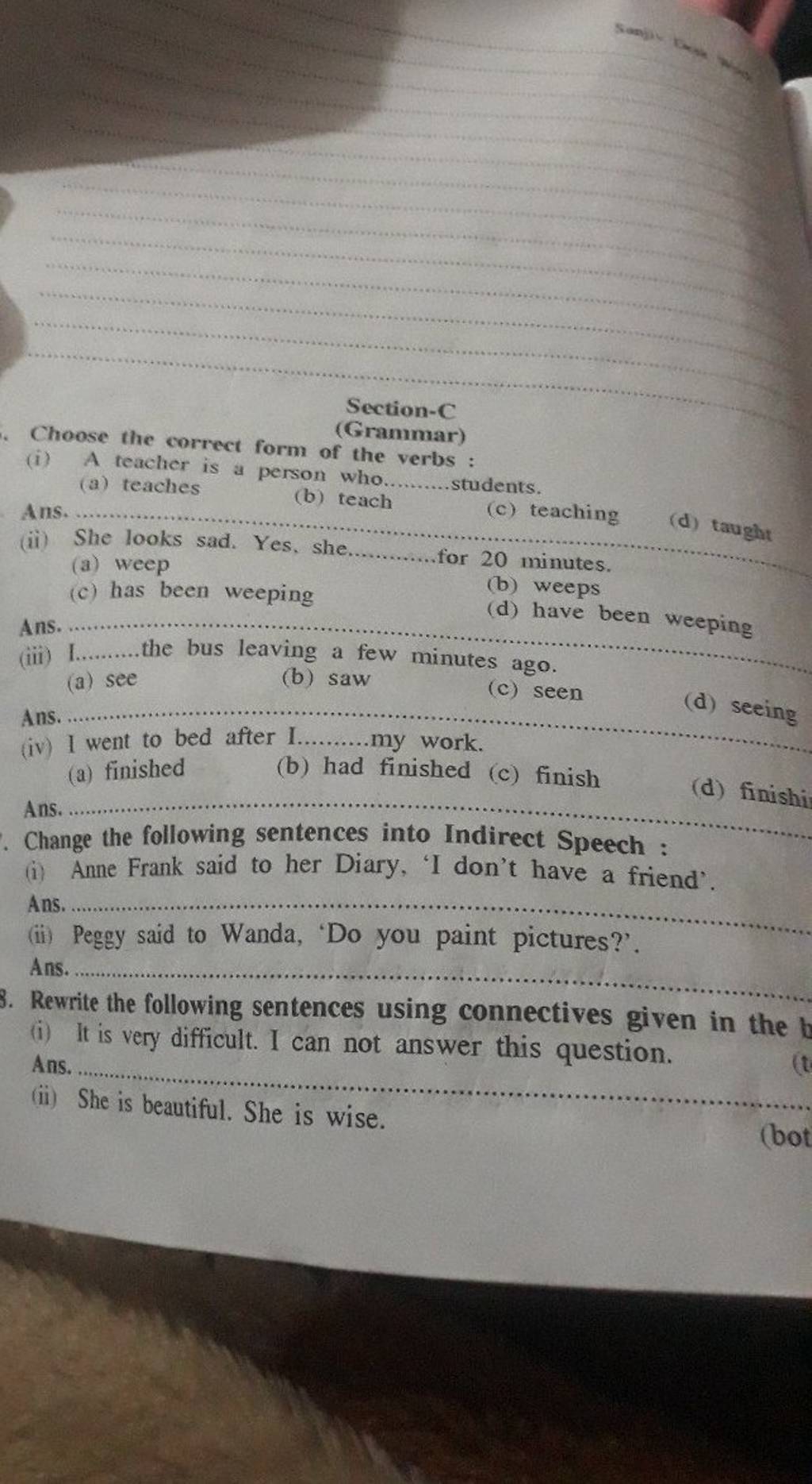 Section-C (Grammar) Choose the correct form of the verbs : (i) A teacher