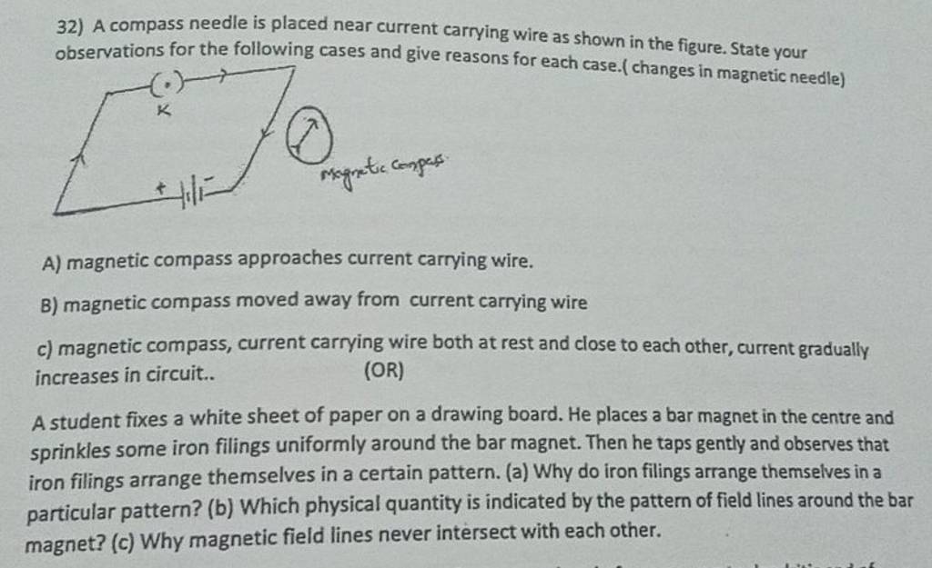 32) A compass needle is placed near current carrying wire as shown in the..