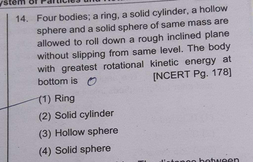 Four bodies; a ring, a solid cylinder, a hollow sphere and a solid sphere..