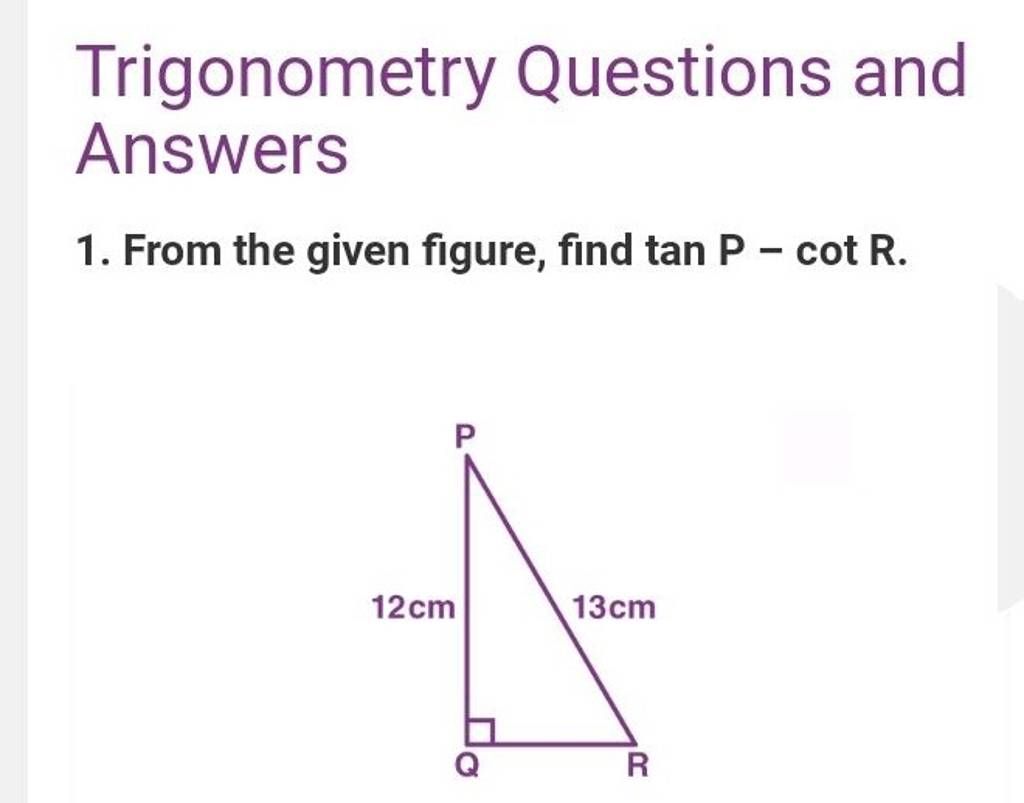 Trigonometry Questions and Answers 1. From the given figure, find tanP−co..