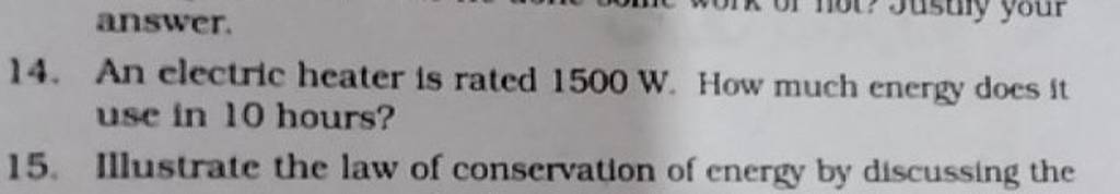 14. An electric heater is rated 1500 W. How much energy does it use in 10..