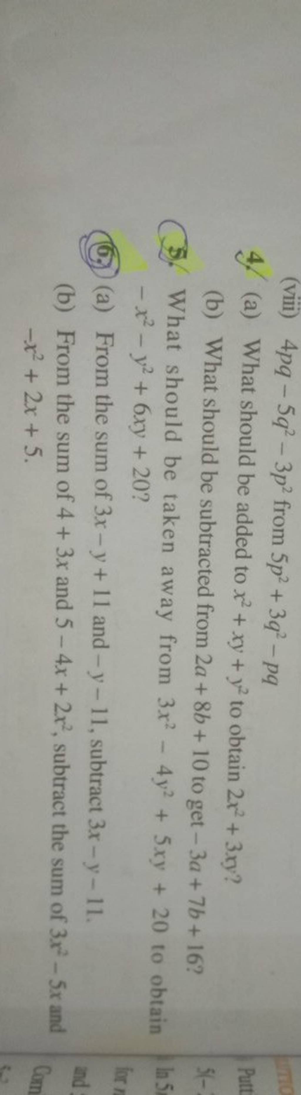 (viii) 4pq−5q2−3p2 from 5p2+3q2−pq
4. (a) What should be added to x2+x