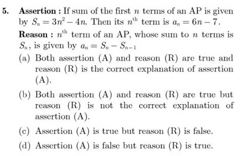 5. Assertion : If sum of the first n terms of an AP is given by Sn =3n2−4..