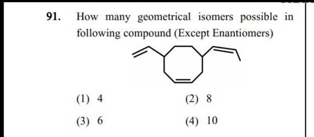 How Many Geometrical Isomers Possible In Following Compound (Except Enant..