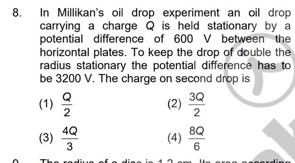In Millikan's oil drop experiment an oil drop carrying a charge Q is held..