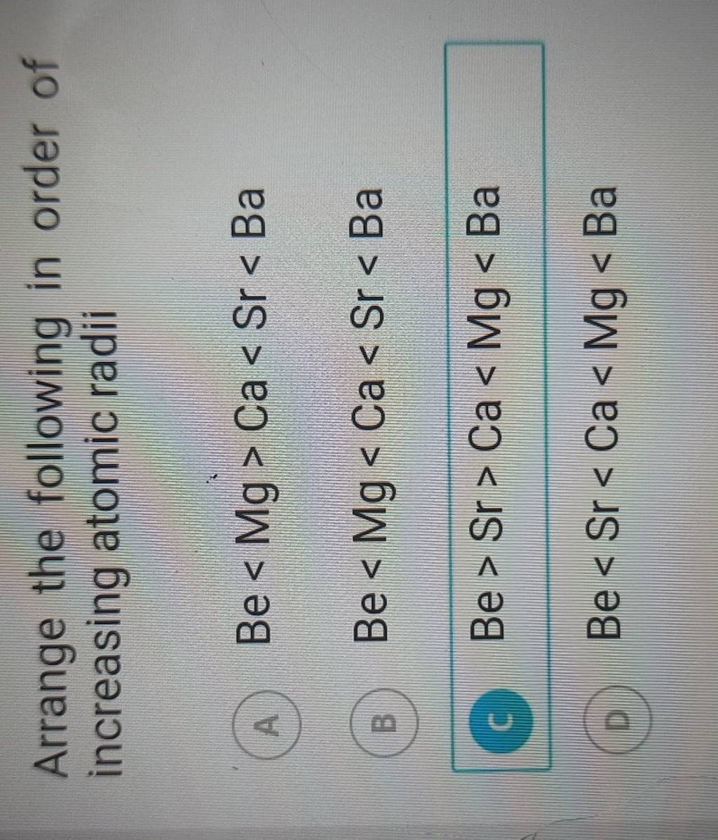 Arrange the following in order of increasing atomic radii | Filo