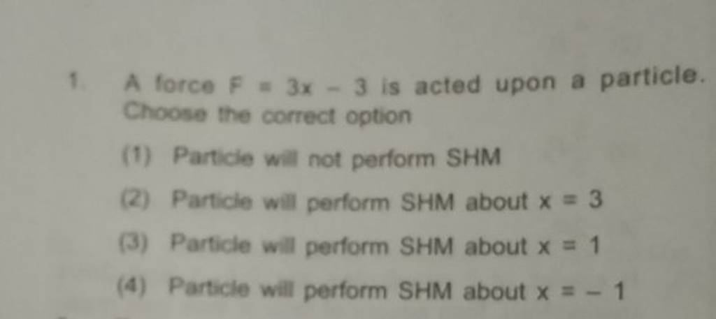 A force F=3x?3 is acted upon a particle. Choose the correct option | Filo