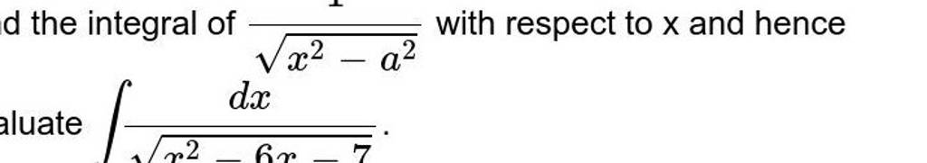 d the integral of x2−a2​1​ with respect to x and hence aluate ∫x2−6x−7