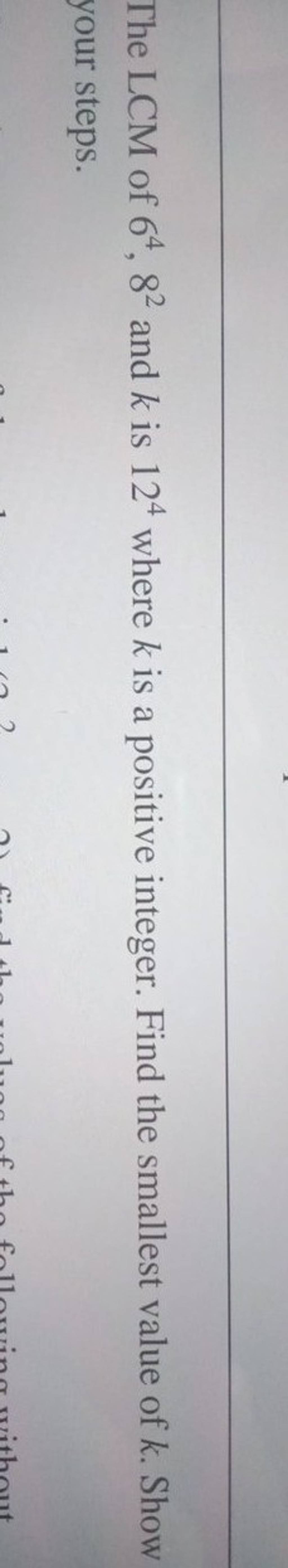 the-lcm-of-64-82-and-k-is-124-where-k-is-a-positive-integer-find-the-sma