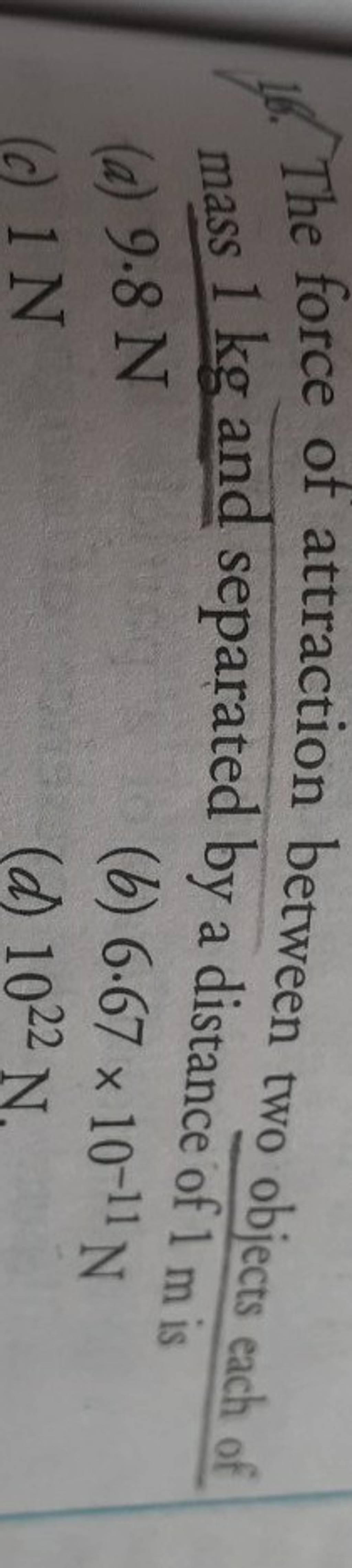 the-force-of-attraction-between-two-objects-each-of-mass-1-kg-and-separat