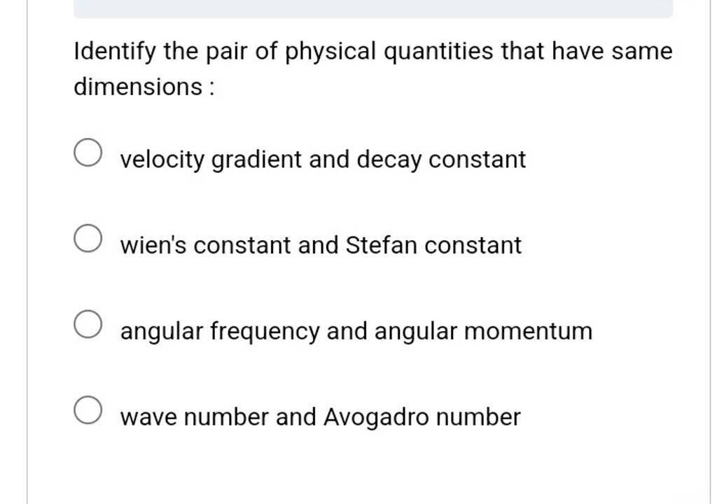 Identify the pair of physical quantities that have same dimensions