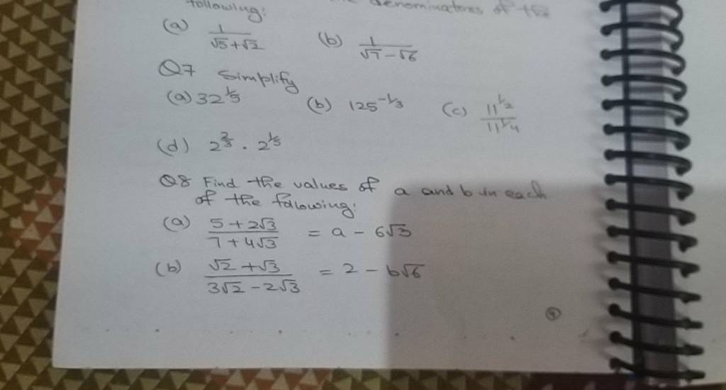 (a) 5​+2​1​
(b) 7​−6​1​
Q7 Simplify
(a) 3251​
(b) 125−1/3
(d) 232​⋅21/