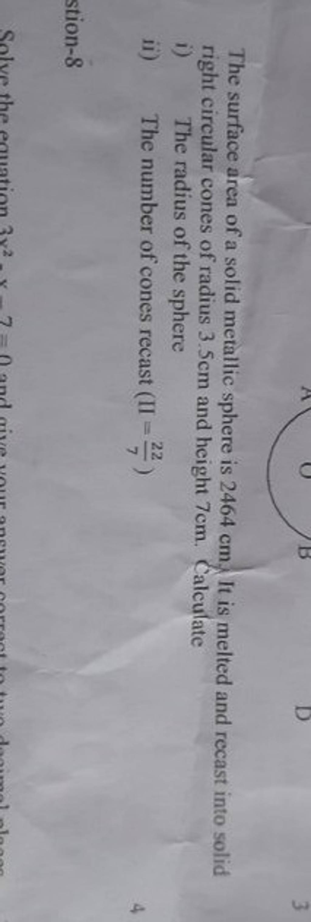 the surface area of solid metallic sphere is 2464