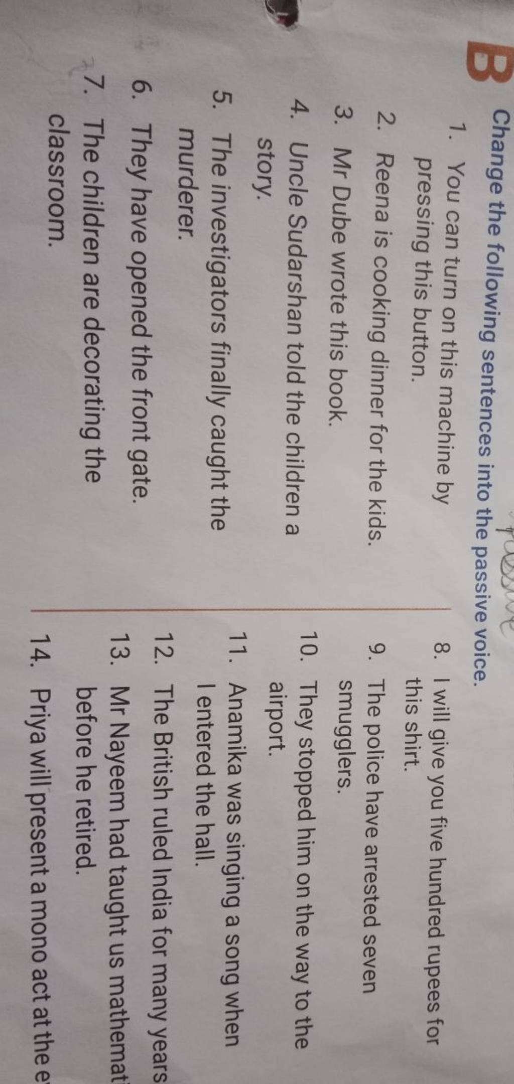 Change the following sentences into the passive voice. 1. You can turn on..