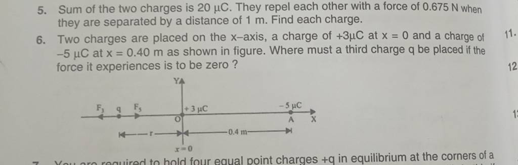 5. Sum of the two charges is 20μC. They repel each other with a force of