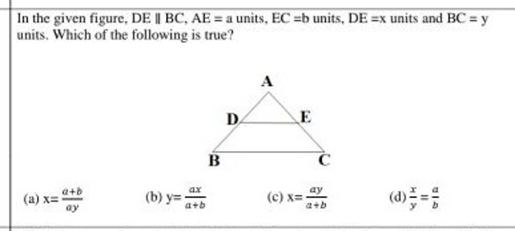 In The Given Figure, DE∥BC,AE=a Units, EC=b Units, DE=x Units And BC=y Un..