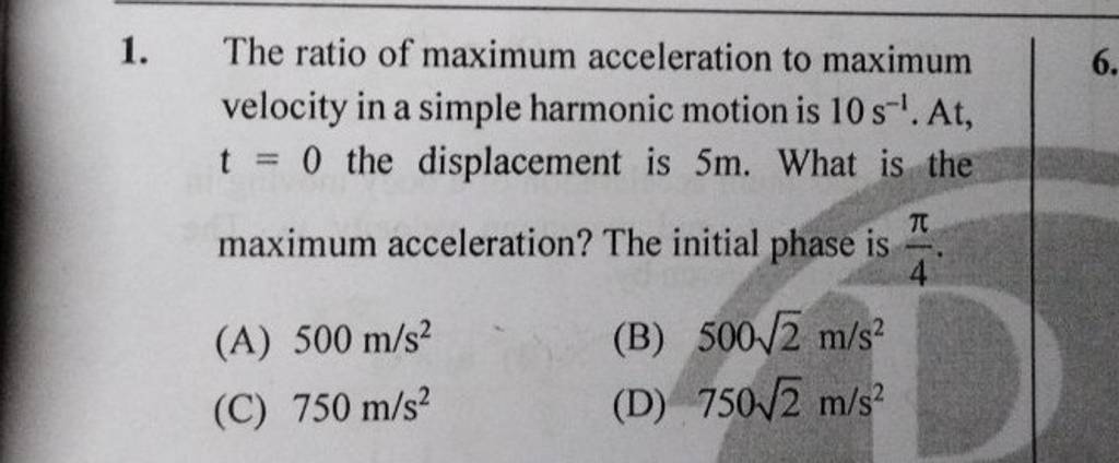 The ratio of maximum acceleration to maximum velocity in a simple harmoni..