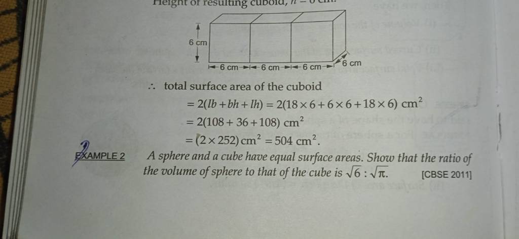 ∴ total surface area of the cuboid
=2(lb+bh+lh)=2(18×6+6×6+18×6)cm2=2(
