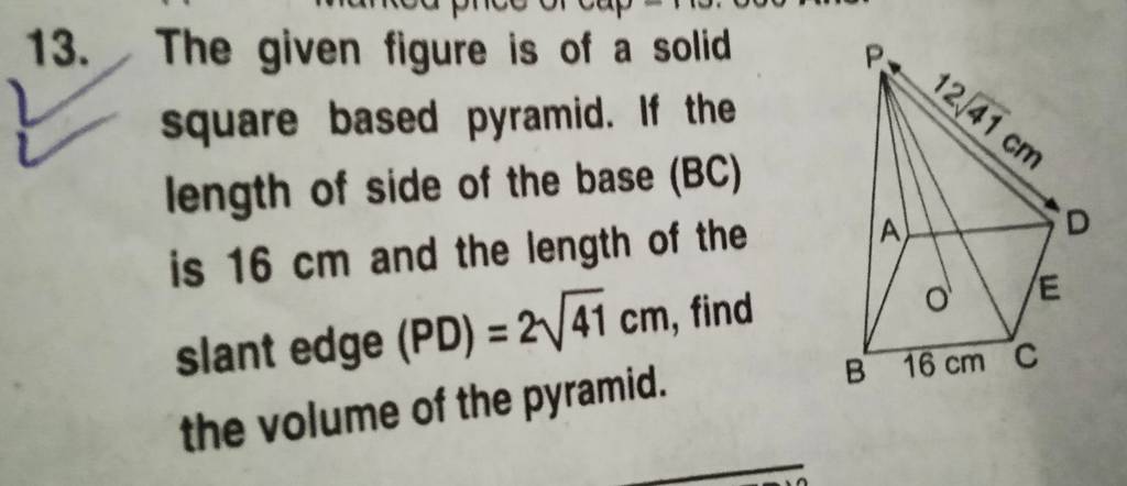 13 The Given Figure Is Of A Solid Square Based Pyramid If The Length Of 6412