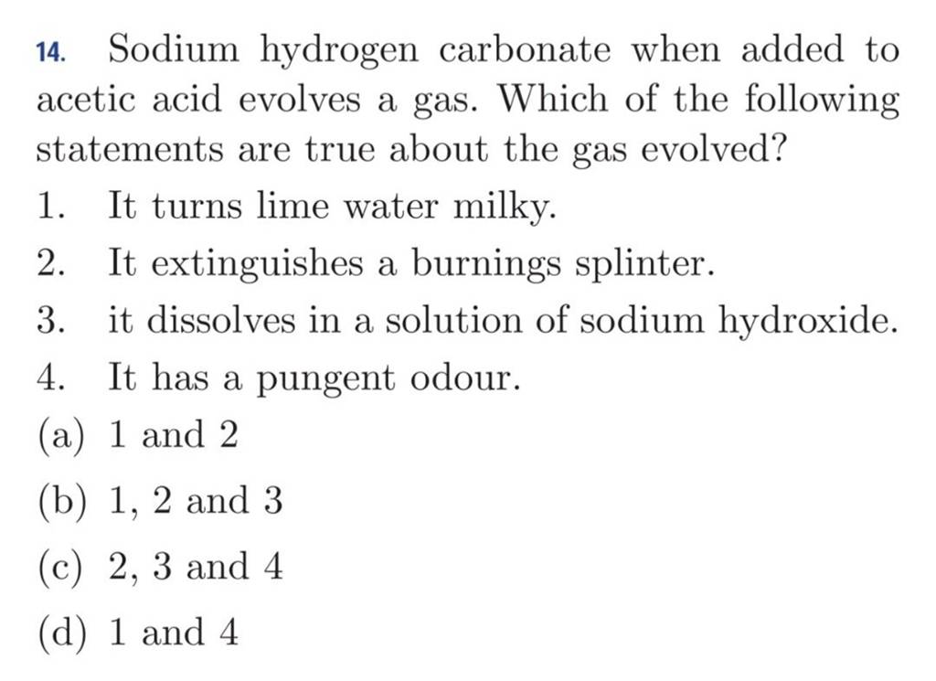 Sodium hydrogen carbonate when added to acetic acid evolves a gas. Which