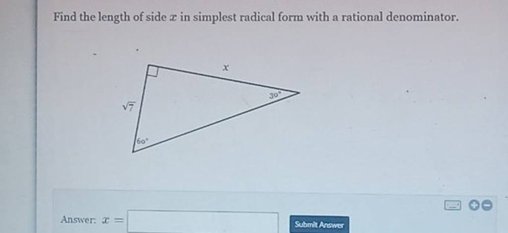 Find the length of side x in simplest radical form with a rational denomi..